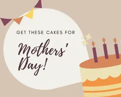 Get These Cakes For Mothers’ Day! 